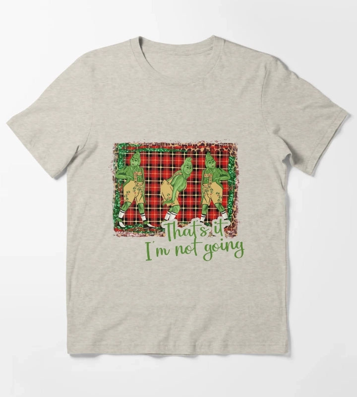 Thats It Im Not Going T-Shirt Cream