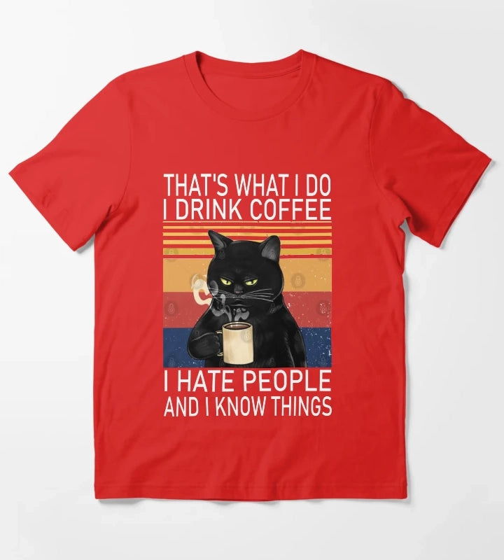 Thats What I Do I Drink Coffee I Hate People And I Know Things Cat Lover T-Shirt Red