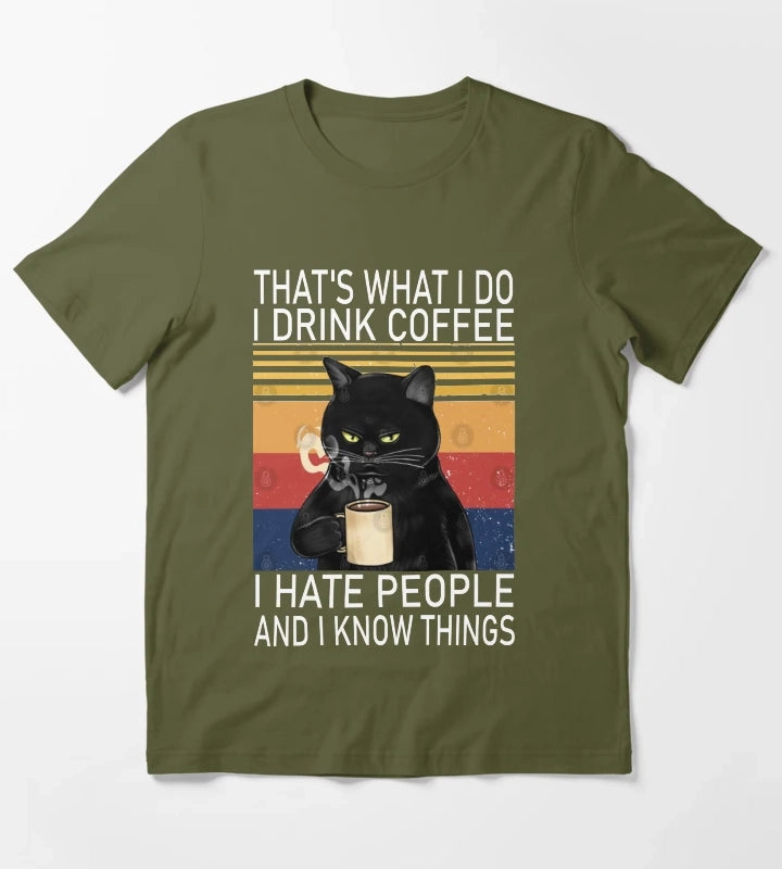 Thats What I Do I Drink Coffee I Hate People And I Know Things Cat Lover T-Shirt Olive Green