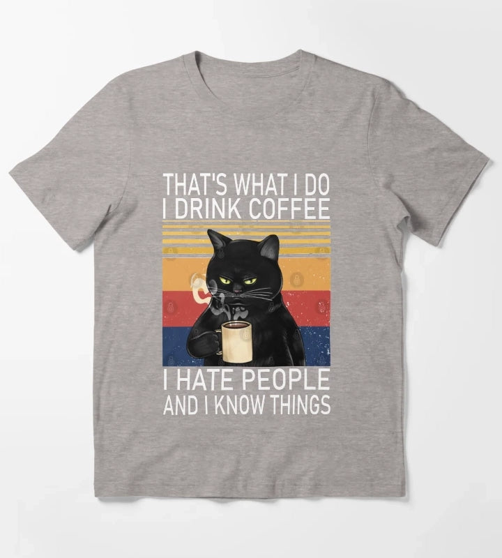 Thats What I Do I Drink Coffee I Hate People And I Know Things Cat Lover T-Shirt Heather Grey