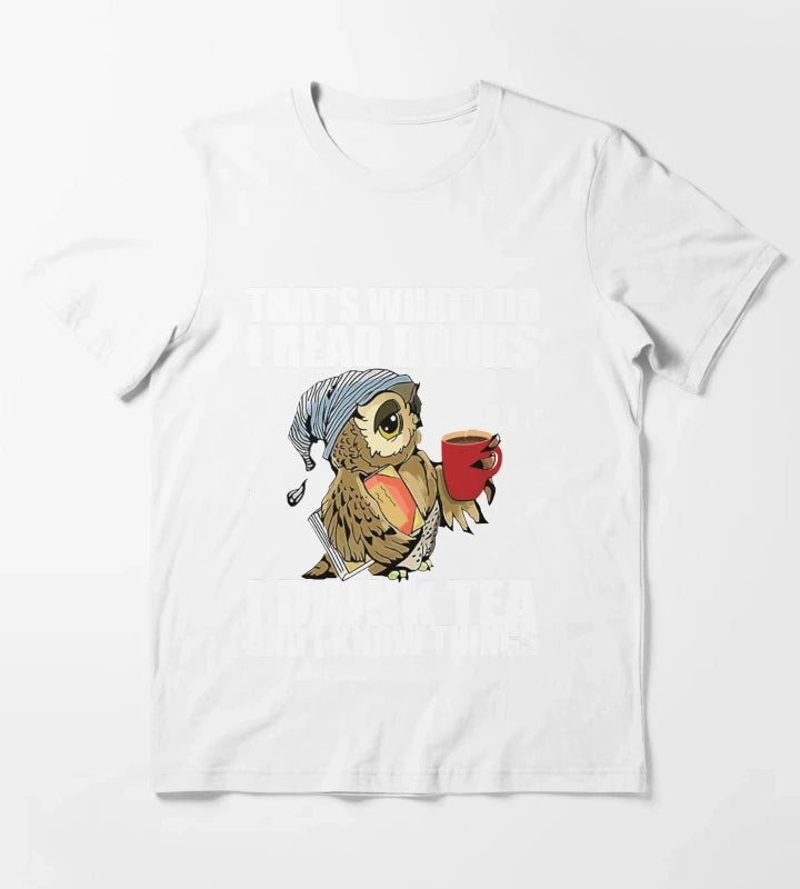 Thats what I do I read books I drink tea and I know things T-Shirt White