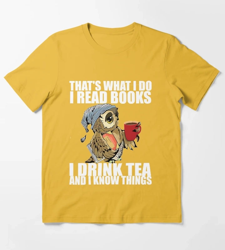 Thats what I do I read books I drink tea and I know things T-Shirt Yellow
