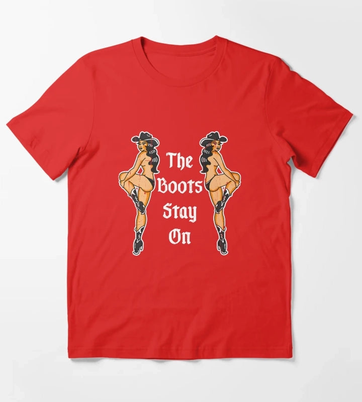 The Boots Stay On T-Shirt Red