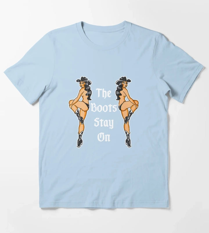 The Boots Stay On T-Shirt Sky Blue