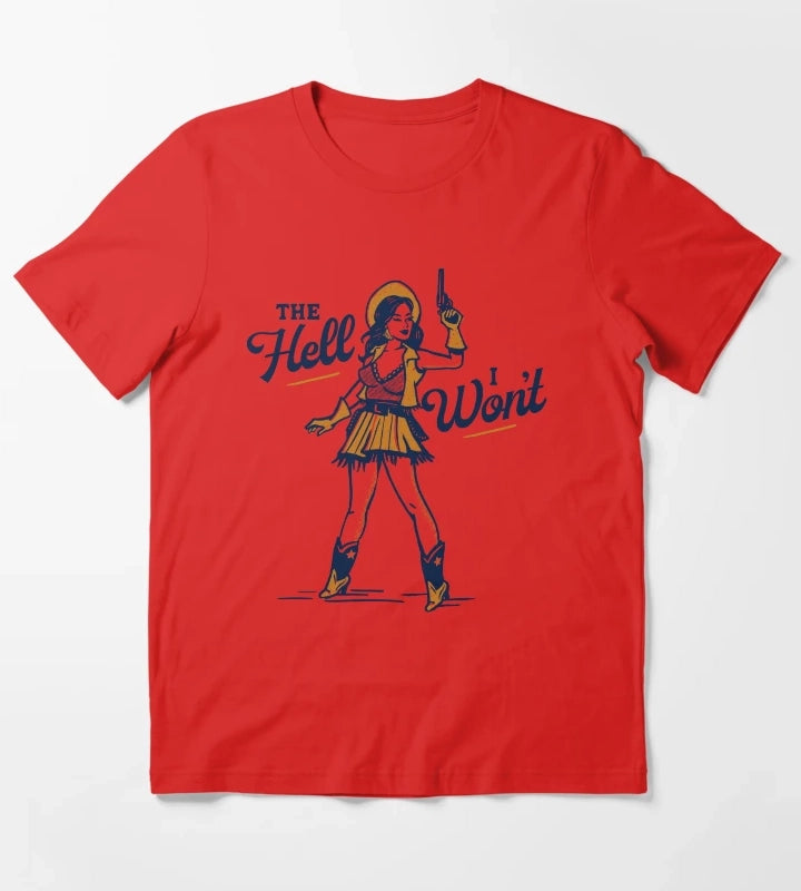 The Hell I Wont Cute Sassy Retro Western Outlaw Cowgirl Pinup T-Shirt Red