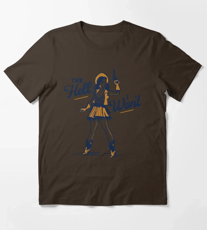 The Hell I Wont Cute Sassy Retro Western Outlaw Cowgirl Pinup T-Shirt Brown