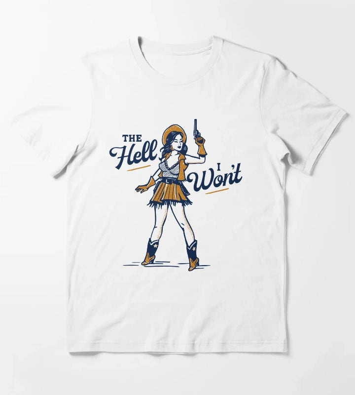 The Hell I Wont Cute Sassy Retro Western Outlaw Cowgirl Pinup T-Shirt White