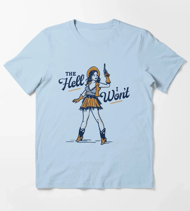 The Hell I Wont Cute Sassy Retro Western Outlaw Cowgirl Pinup T-Shirt Sky Blue