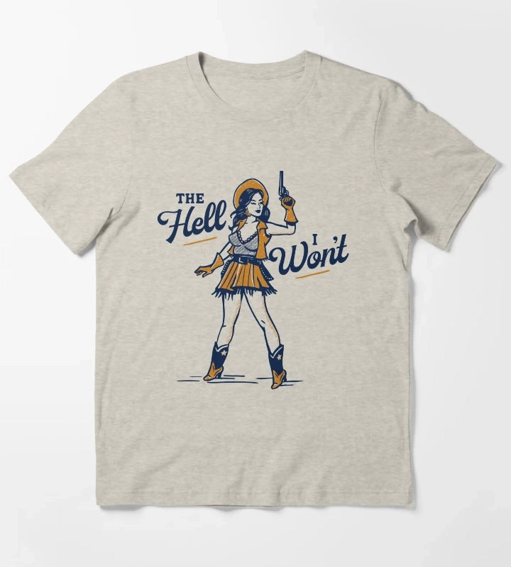 The Hell I Wont Cute Sassy Retro Western Outlaw Cowgirl Pinup T-Shirt Cream