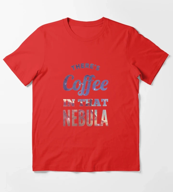 Theres Coffee In That Nebula T-Shirt Red