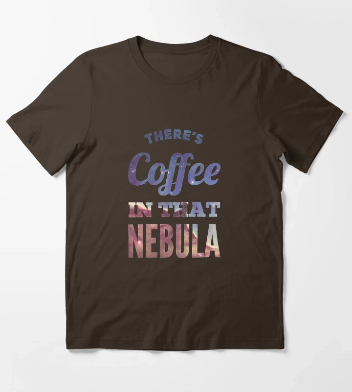 Theres Coffee In That Nebula T-Shirt Brown