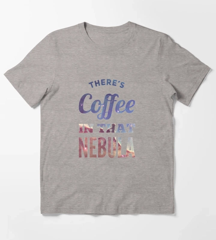 Theres Coffee In That Nebula T-Shirt Heather Grey