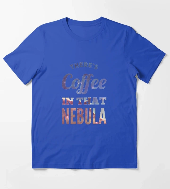 Theres Coffee In That Nebula T-Shirt Blue