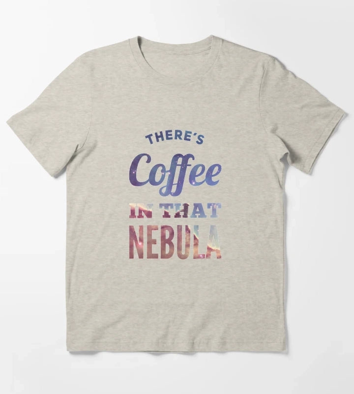 Theres Coffee In That Nebula T-Shirt Cream