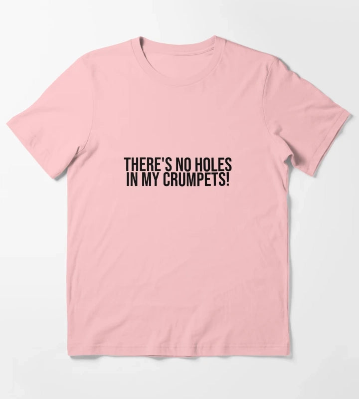 Theres no holes in my crumpets T-Shirt Dark Grey
