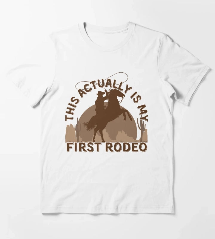 This Actually is my First Rodeo T-Shirt White