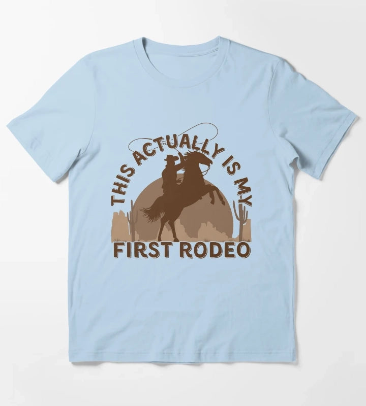This Actually is my First Rodeo T-Shirt Sky Blue