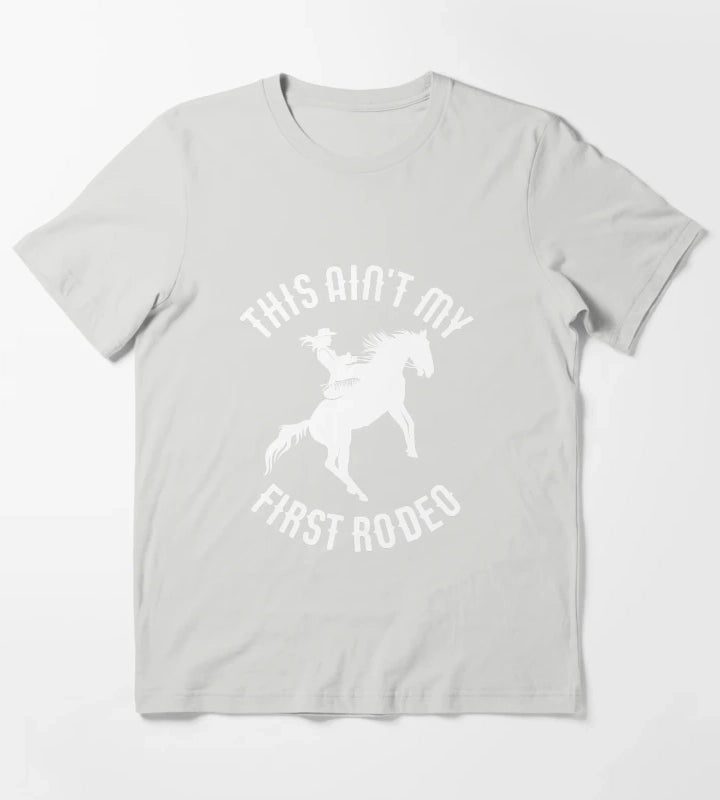 This Aint My First Rodeo Horse Wrangler Womens Cowgirl Gear T-Shirt Light Grey