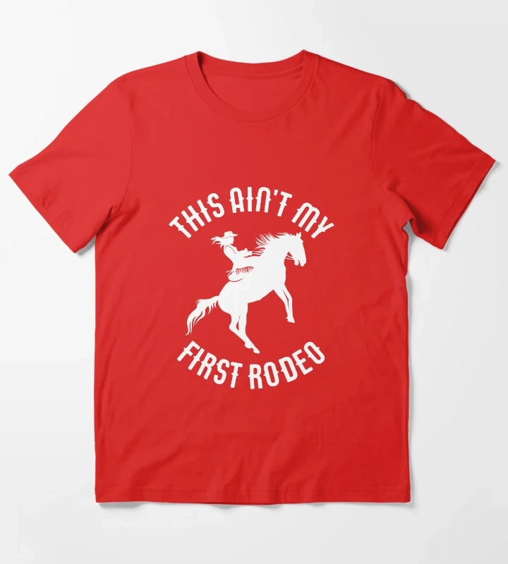 This Aint My First Rodeo Horse Wrangler Womens Cowgirl Gear T-Shirt Red