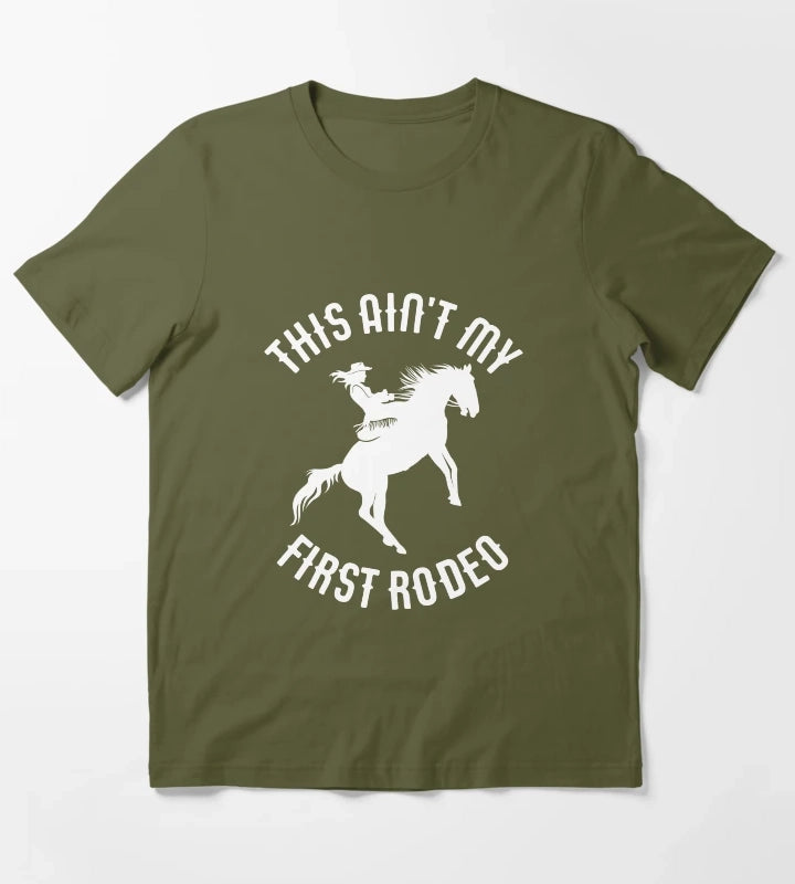 This Aint My First Rodeo Horse Wrangler Womens Cowgirl Gear T-Shirt Olive Green