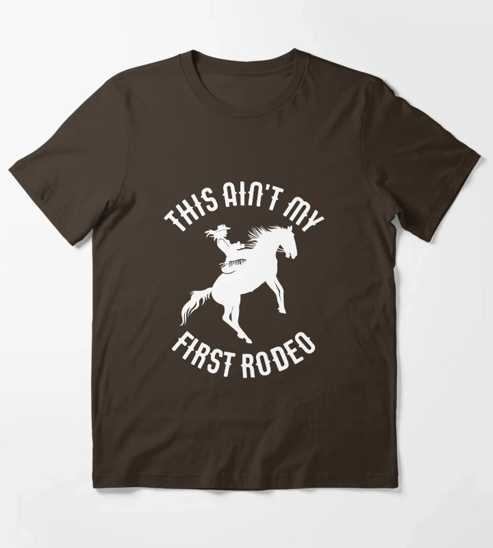 This Aint My First Rodeo Horse Wrangler Womens Cowgirl Gear T-Shirt Brown