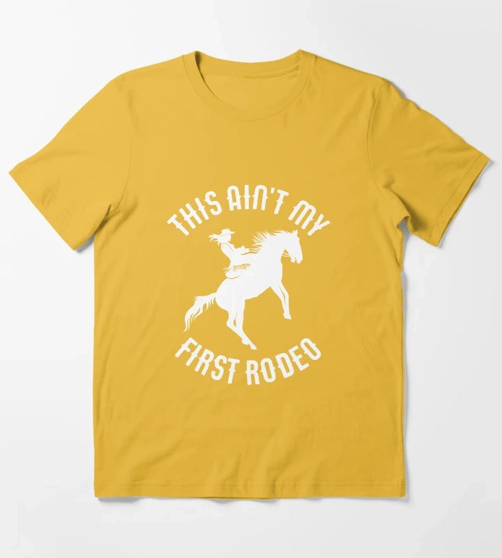 This Aint My First Rodeo Horse Wrangler Womens Cowgirl Gear T-Shirt Yellow