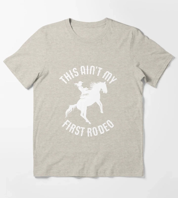This Aint My First Rodeo Horse Wrangler Womens Cowgirl Gear T-Shirt Cream