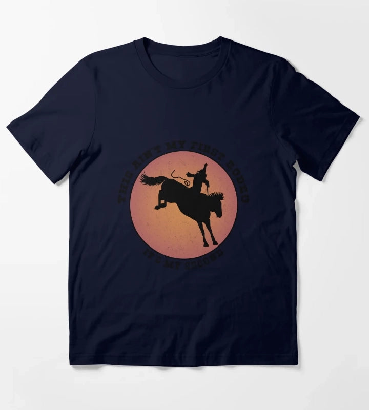 This Aint My First Rodeo Its My Second T-Shirt Navy