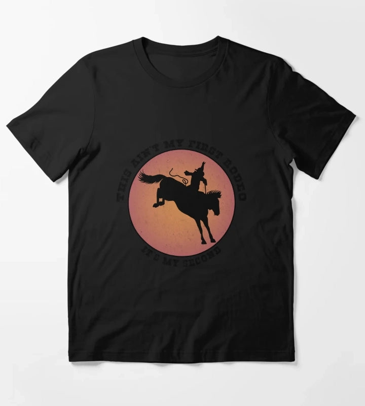 This Aint My First Rodeo Its My Second T-Shirt