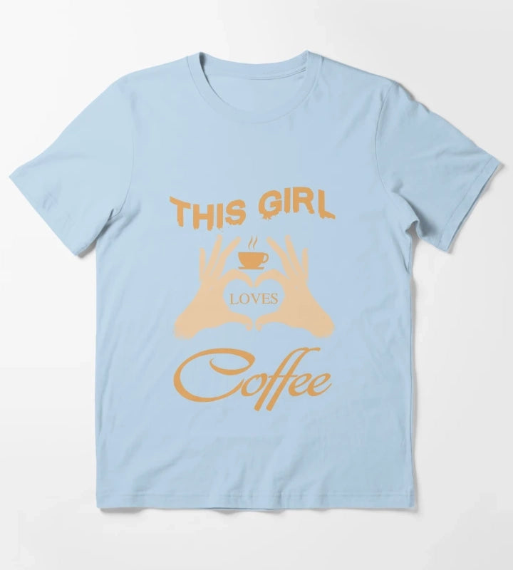 This Girl Loves Coffee Funny Loving Coffee For Coffee Lover T-Shirt Sky Blue