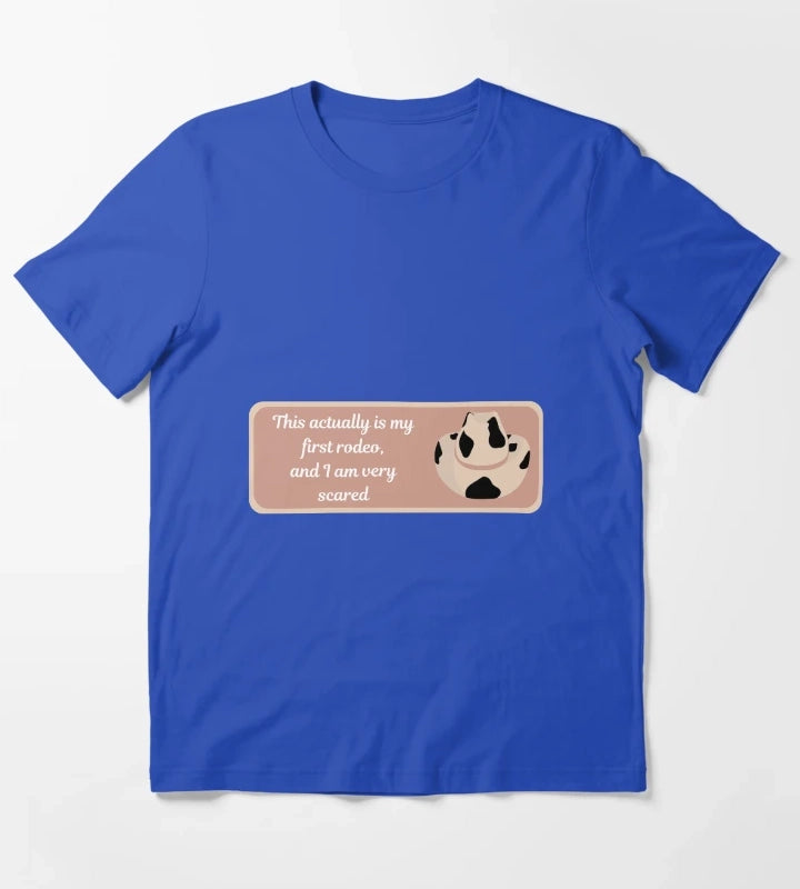 This actually is my first rodeo and I am very scared T-Shirt Blue