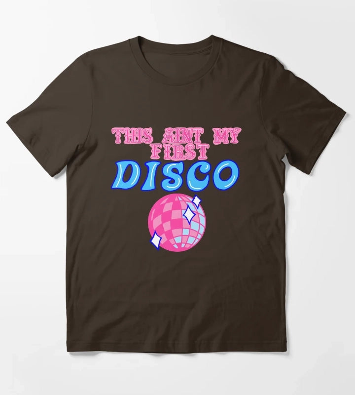 This aint my first disco T-Shirt Brown