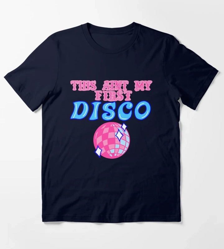 This aint my first disco T-Shirt Navy