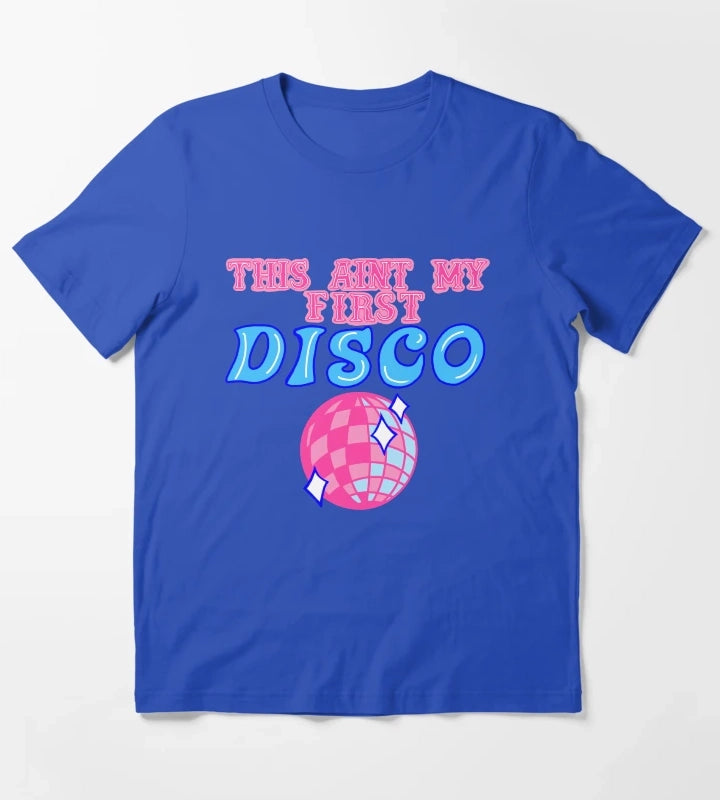 This aint my first disco T-Shirt Blue