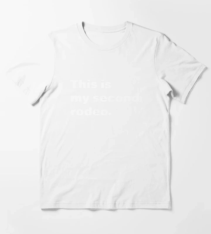 This is my Second Rodeo T-Shirt White