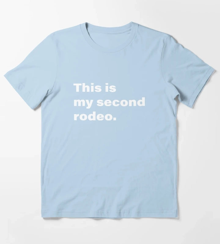 This is my Second Rodeo T-Shirt Sky Blue
