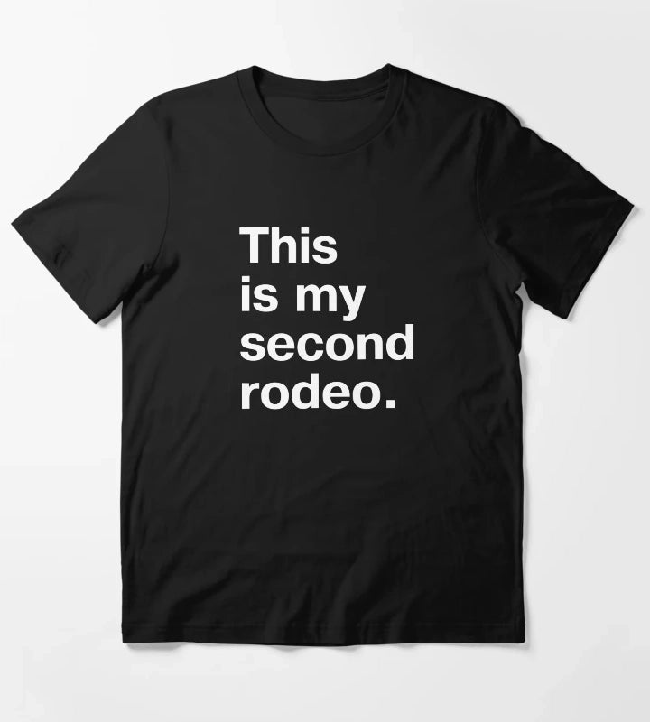 This is my second rodeo in plain white letters cos youre not the noob but barely T-Shirt