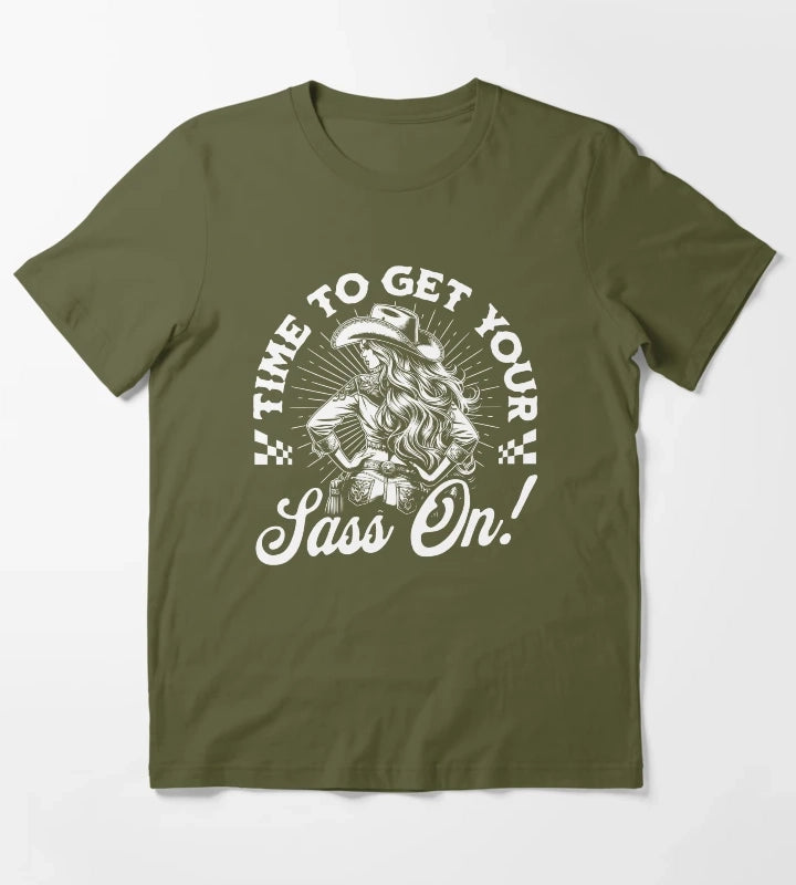 Time To Get Your Sass On Cowgirl T-Shirt Olive Green