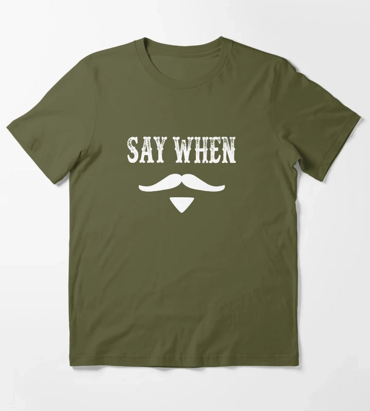 Tombstone Quote Say When T-Shirt Olive Green