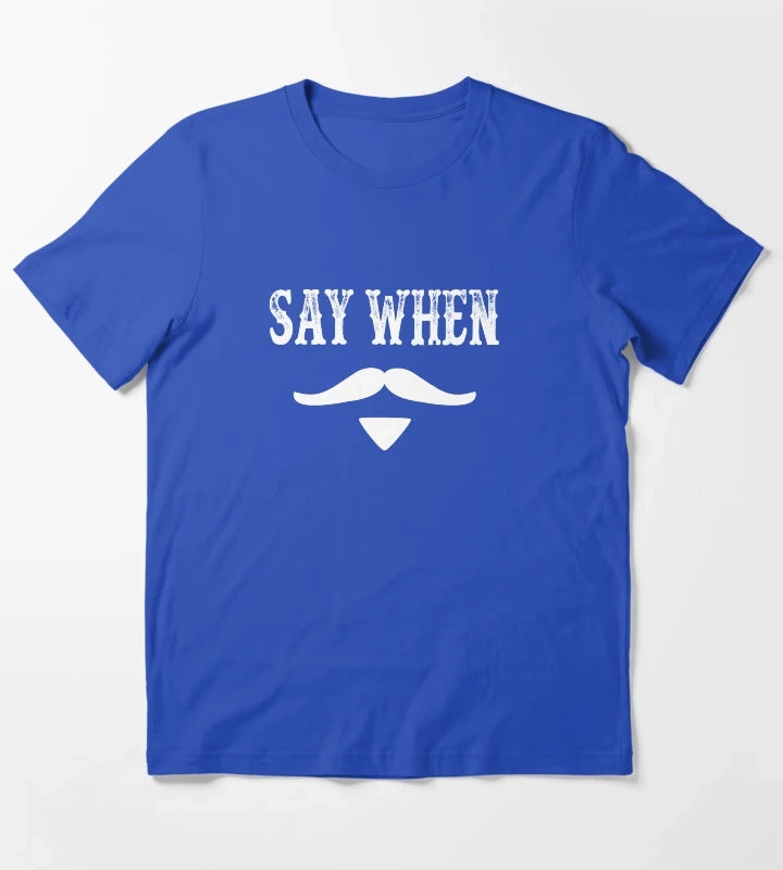 Tombstone Quote Say When T-Shirt Blue