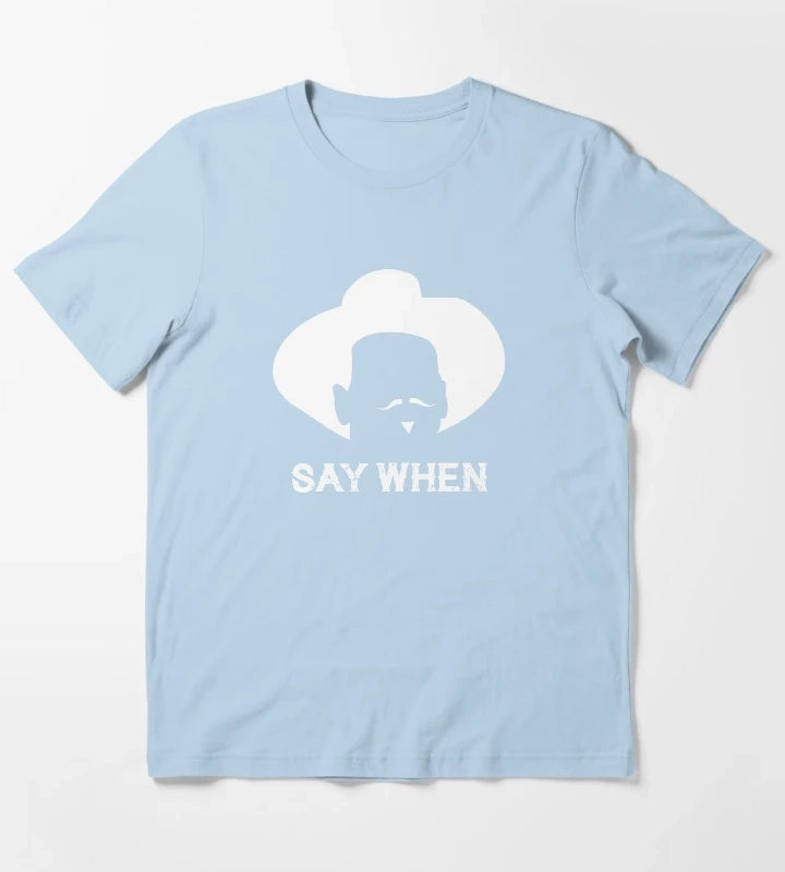 Tombstone Say When white T-Shirt Sky Blue