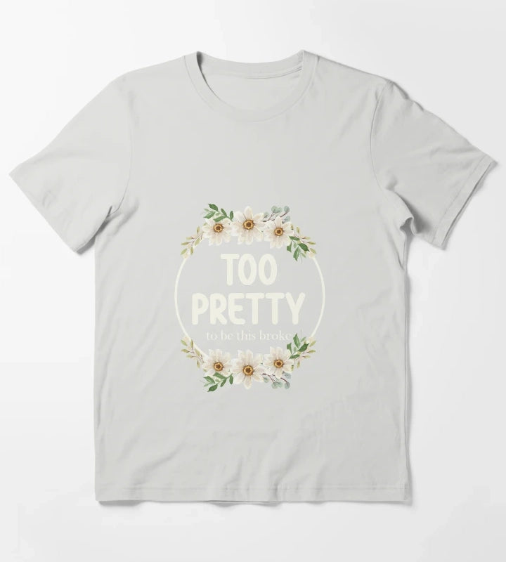 Too Pretty To Be This Broke Funny Relatable Daisy Wreath T-Shirt Light Grey