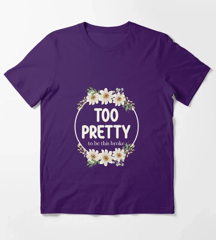 Too Pretty To Be This Broke Funny Relatable Daisy Wreath T-Shirt Purple