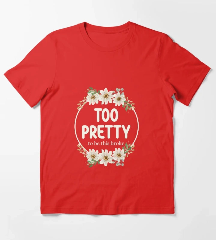 Too Pretty To Be This Broke Funny Relatable Daisy Wreath T-Shirt Red