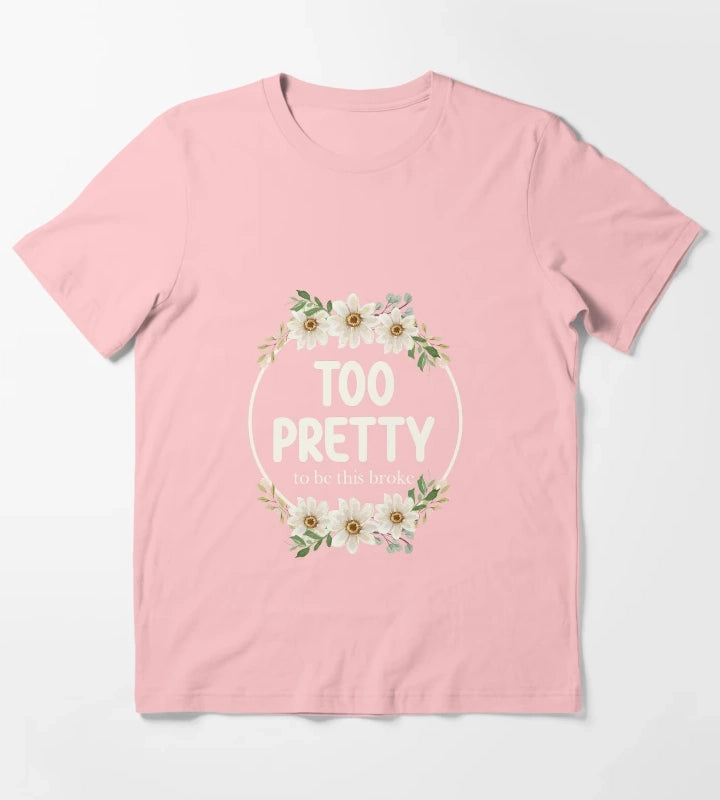 Too Pretty To Be This Broke Funny Relatable Daisy Wreath T-Shirt Dark Grey