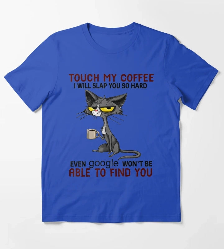 Touch My Coffee I Will Slap You So Hard Cat T-Shirt Blue