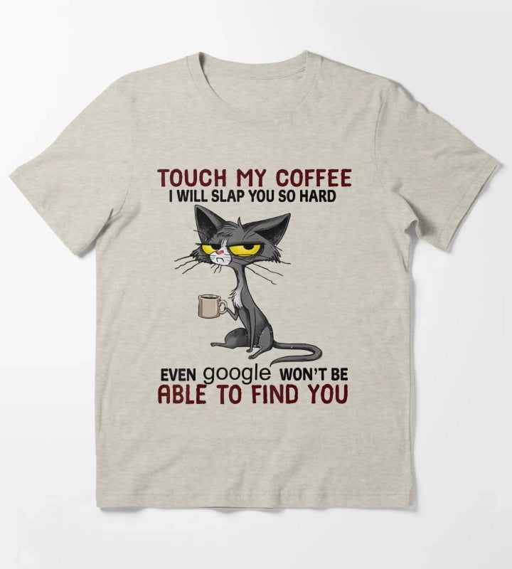 Touch My Coffee I Will Slap You So Hard Cat T-Shirt Cream