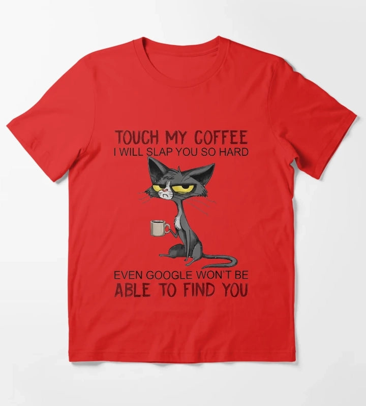 Touch My Coffee I Will Slap You So Hard Funny Cat Lover Gift T-Shirt Red