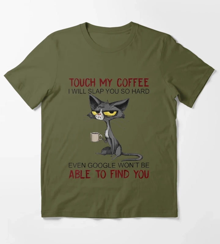 Touch My Coffee I Will Slap You So Hard Funny Cat Lover Gift T-Shirt Olive Green