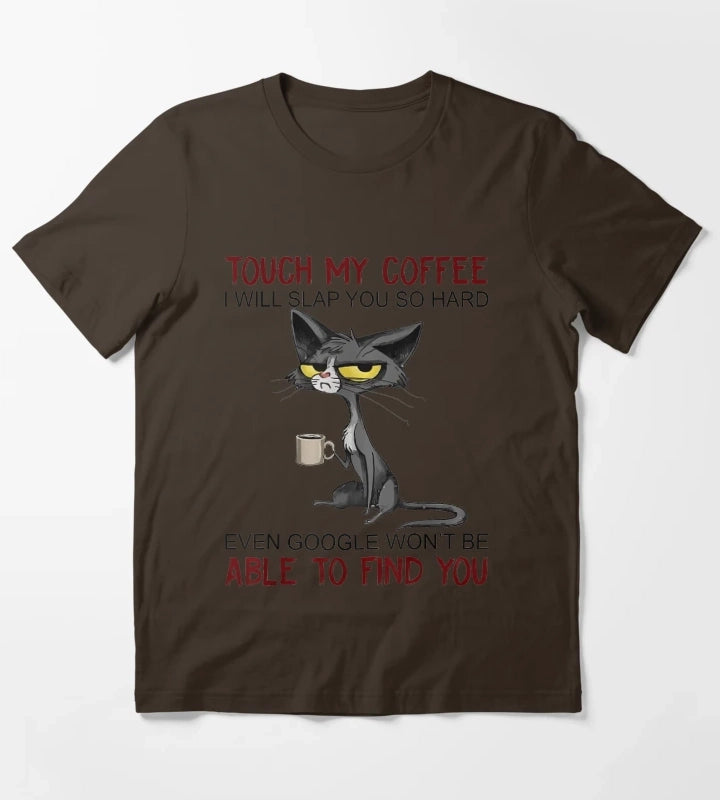 Touch My Coffee I Will Slap You So Hard Funny Cat Lover Gift T-Shirt Brown